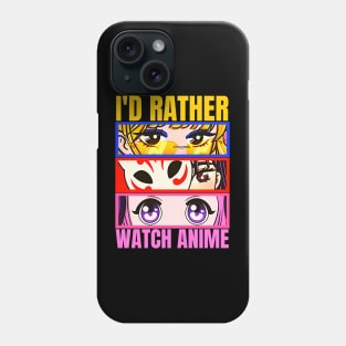 I'D Rather Watch Anime Phone Case