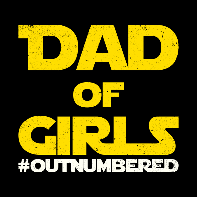 Dad of Girls Outnumbered - Girl Father Dad Jokes by ozalshirts