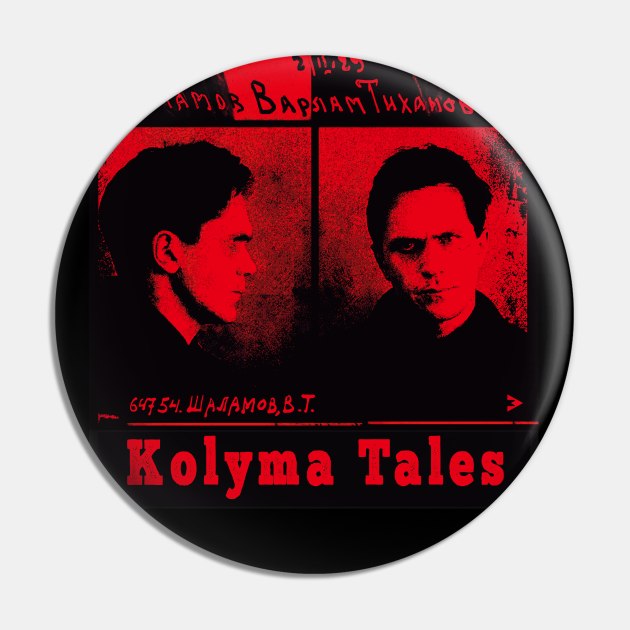 Varlam Shalamov - Kolyma Tales Pin by Exile Kings 