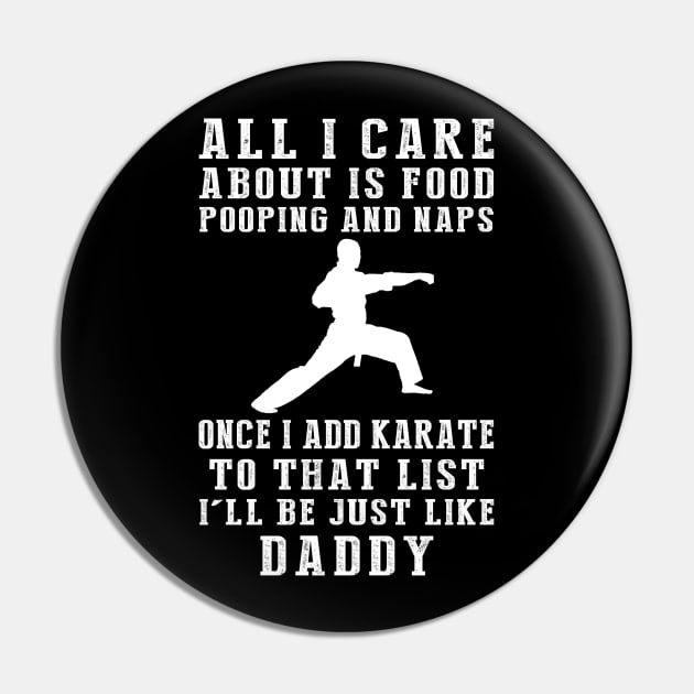 Karate-Kicking Daddy: Food, Pooping, Naps, and Karate! Just Like Daddy Tee - Fun Gift! Pin by MKGift