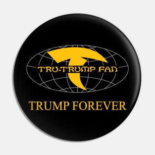 Tru-Trump Fan - Trump Forever (Yellow & Grey on Black) Pin