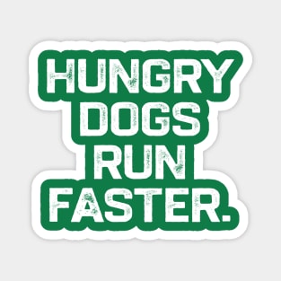 Hungry Dogs Run Faster Magnet