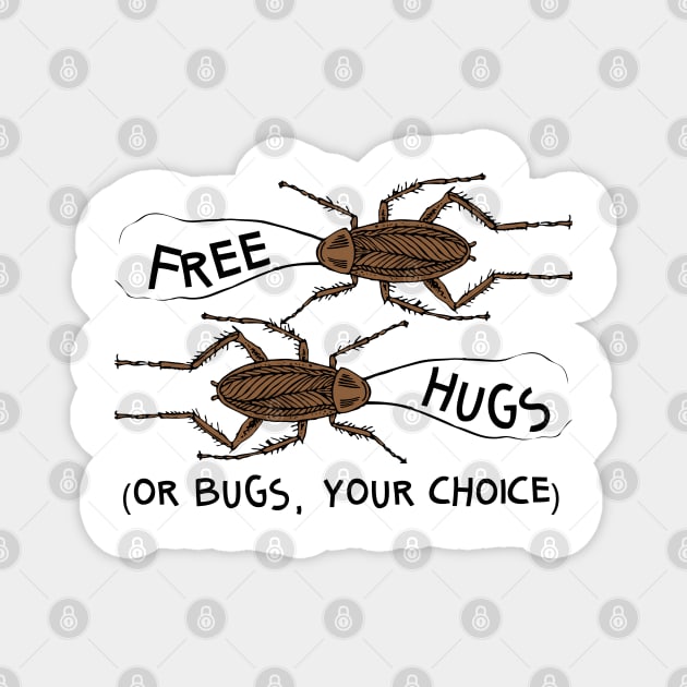 Free Bugs Hugs Cockroach Funny Halloween Magnet by BraaiNinja