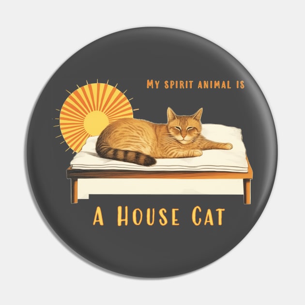 My Spirit Animal is a House Cat Pin by MythicLegendsDigital