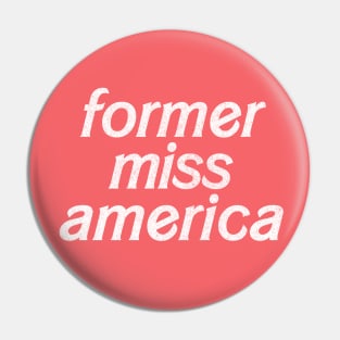 Former Miss America! Funny Typography Design Pin