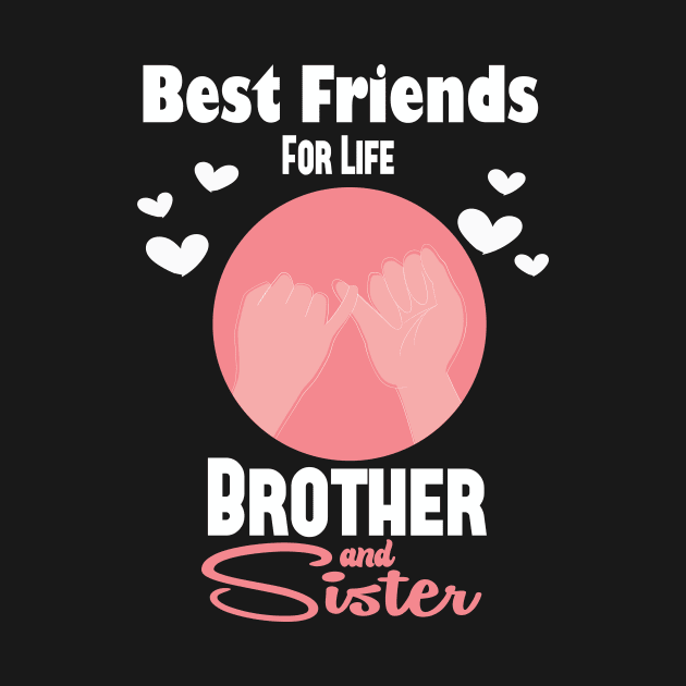 Brother Sister Best Friends For Life Sibling's Day Gift T-shirt by wiixyou