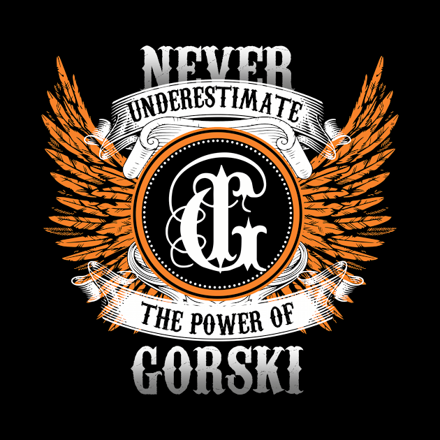 Gorski Name Shirt Never Underestimate The Power Of Gorski by Nikkyta