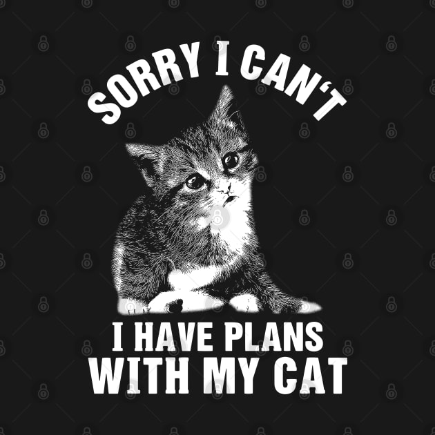 Sorry I Can't I Have Plans With My Cat by KsuAnn