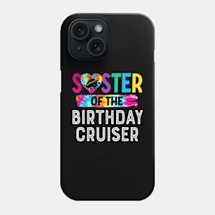 It's My Birthday Cruise Sister Of The Birthday Cruiser Party Phone Case