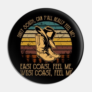 Dirty South, Can Y'all Really Feel Me East Coast, Feel Me, West Coast, Feel Me Cowboy Boot Hat Vintage Pin