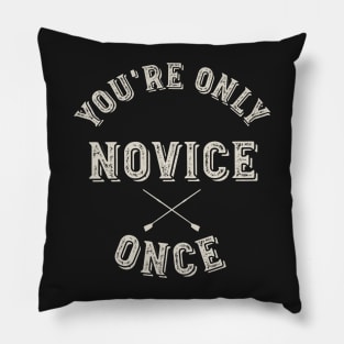 Crew You're Only Novice Once Pillow