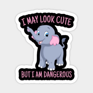 Cute elephant T-shirt, I May Look Cute But I'm Dangerous, Animal Lover Gift, elephant Lover Gift, elephant Gift Shirt. Magnet