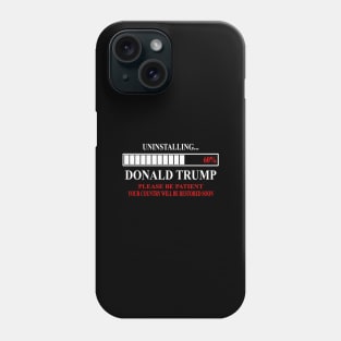 Funny anti Donald Trump 2020 Uninstalling Trump 60% Phone Case