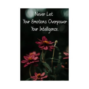 Never Let Your Emotions Overpower Your Intelligence Wall Art Poster Pin Mug Pillow Flower Artwork T-Shirt