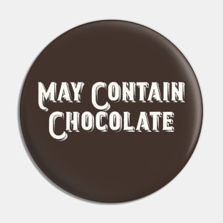 May Contain Chocolate Pin