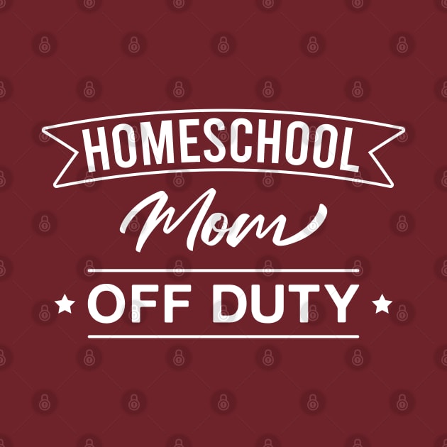 Homeschool Mom Off Duty by FOZClothing