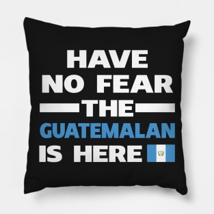 Have No Fear The Guatemalan Is Here Proud Pillow