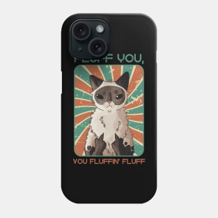 Fluff you, you fuffin’ fluff! - Point Cat Phone Case