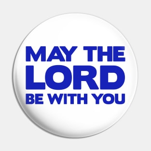 May The Lord Be With You Pin