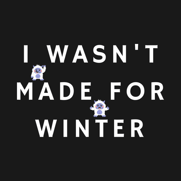 I Wasn't Made For Winter by SHAIKY