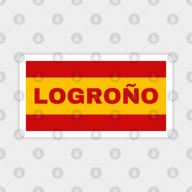 Logroño City in Spanish Flag Colors Magnet by aybe7elf