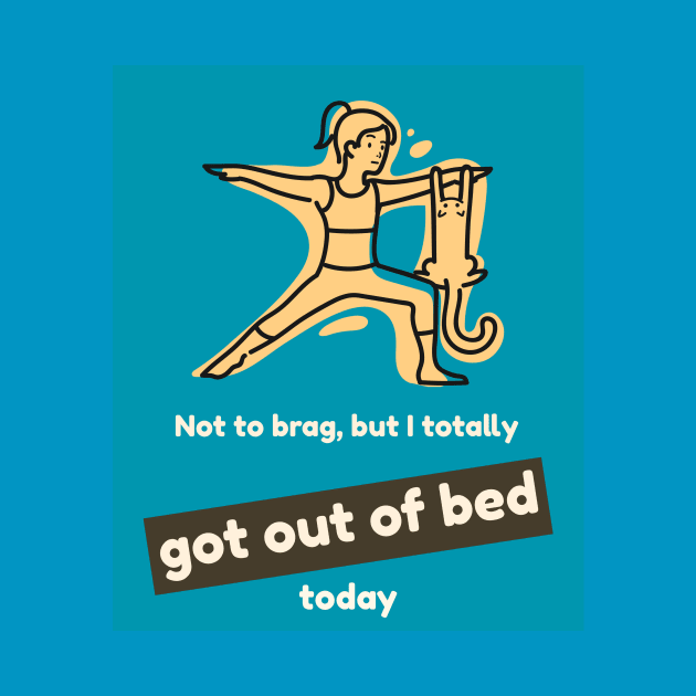 Not to brag, but I totally got out of bed today by PersianFMts