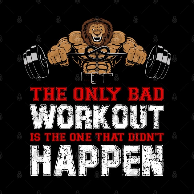 The Only Bad Workout Is The One That Didn't Happen | Motivational & Inspirational | Gift or Present for Gym Lovers by MikusMartialArtsStore