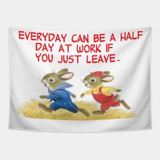 everyday can be a half day at work Tapestry