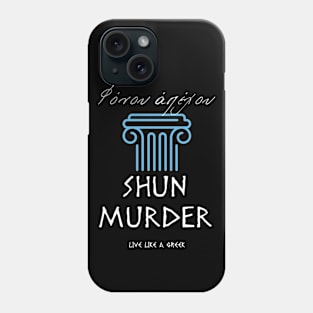 Shun murder and live better life ,apparel hoodie sticker coffee mug gift for everyone Phone Case