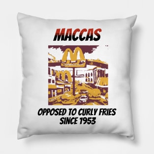 Maccas: Opposed to Curly Fries Since 1953 Pillow