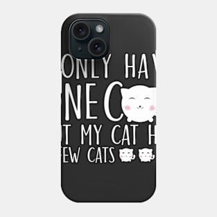 I only have one cat but my cat has a few cats Phone Case