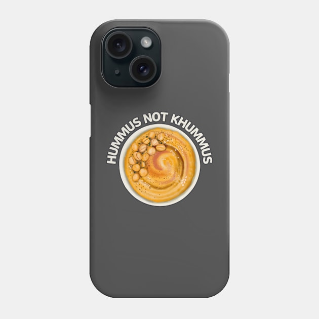 Hummus not khummus Phone Case by GP SHOP