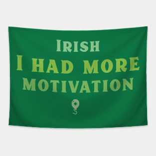 Irish I had more Motivation! Tapestry