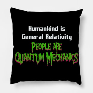 Humankind is General Relativity People are Quantum Mechanics Pillow