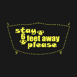 Funny, Stay six(6) feet away please, gold T-Shirt