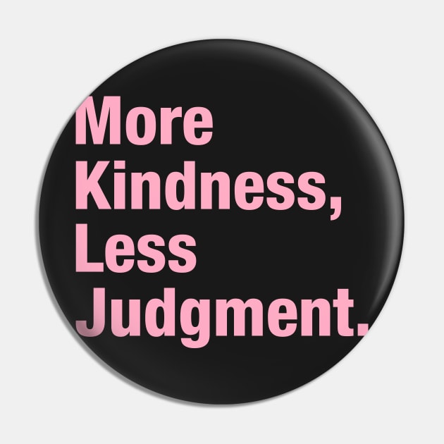 More Kindness, Less Judgment. Pin by CityNoir