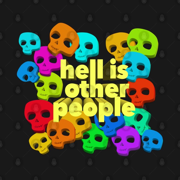 Jean Paul Sartre 'Hell Is Other People/Skulls' Design by DankFutura