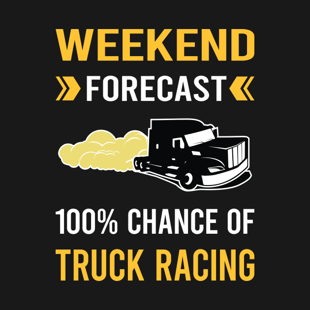 Weekend Forecast Truck Racing Race by Good Day