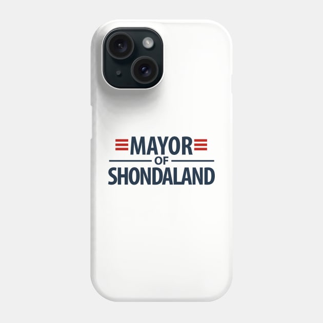 Mayor of Shonda la land Phone Case by zerobriant