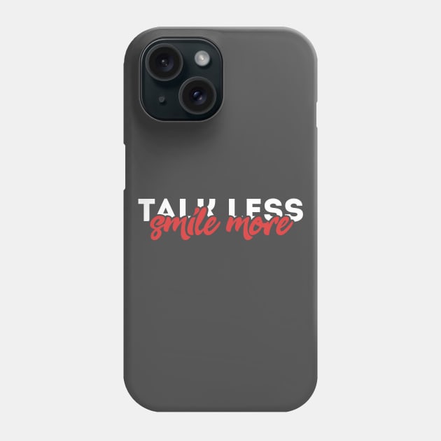 talk less, smile more Phone Case by claudiolemos