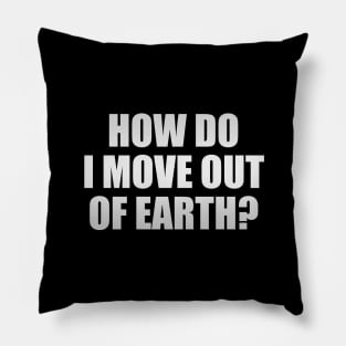 How do I move out of earth Pillow