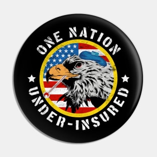 One Nation Under Insured - Pro Universal Healthcare Pin