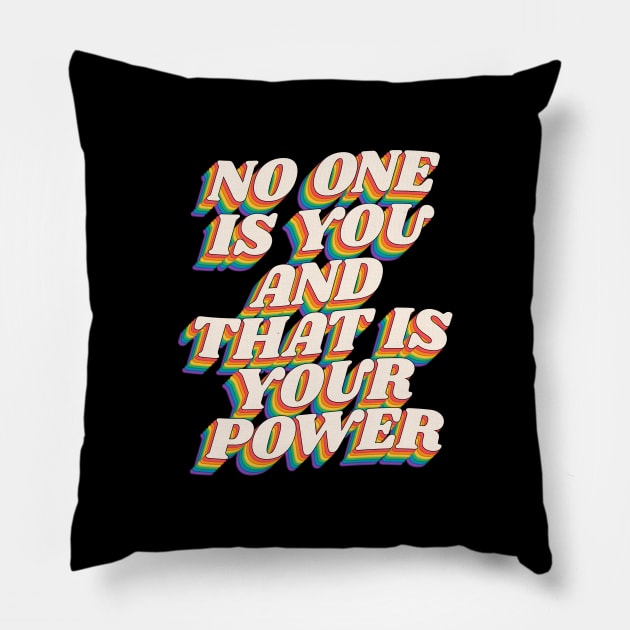 No One is You and That is Your Power Pillow by MotivatedType