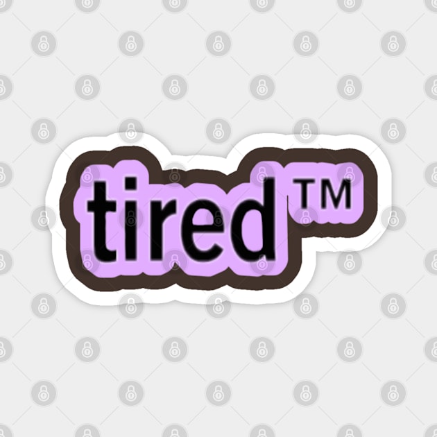 Tired TM Magnet by one-broke-kid