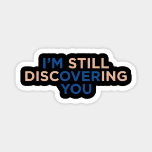 I'M Still Discovering You Magnet