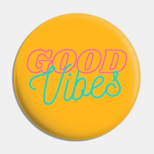 Good Vibes Pin