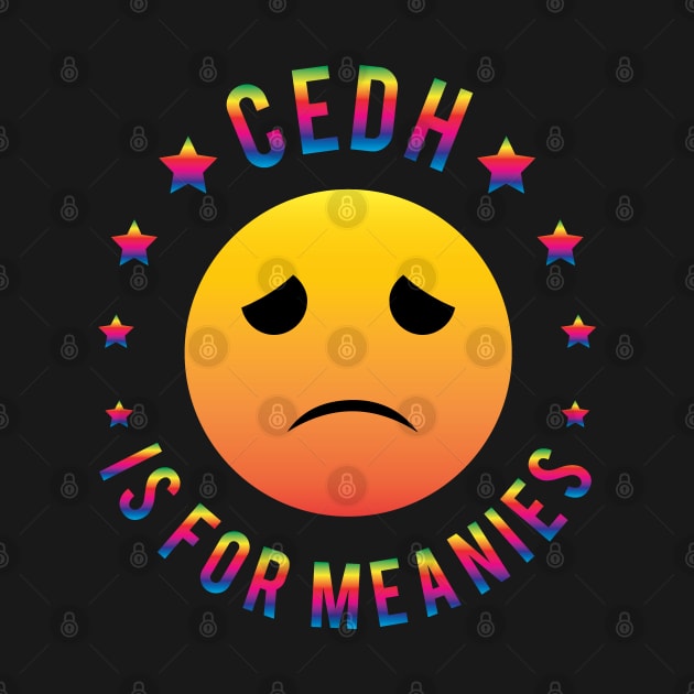 CEDH Is For Meanies Rainbow by Shawnsonart