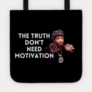 Katt Williams - The Truth don’t need motivation Tote