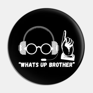 Funny Sketch streamer whats up brother Pin