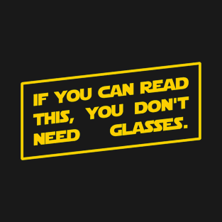 if you can read this you don't need glasses T-Shirt